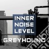 Greyhound - Inner Noise Level cd
