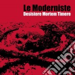 Moderniste (Le) - Desistere Mortem Timere