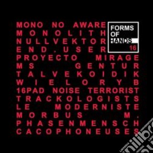 Forms Of Hands 16 / Various cd musicale di Artisti Vari