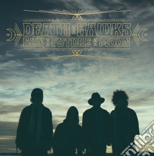 Death Hawks - Sun Future Moon cd musicale di Death Hawks