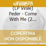 (LP Vinile) Peder - Come With Me (2 Lp)