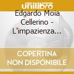 Edgardo Moia Cellerino - L'impazienza Di Restare cd