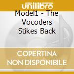 Model1 - The Vocoders Stikes Back cd musicale di Model1