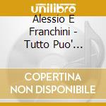 Alessio E Franchini - Tutto Puo' Cambiare In Un Attimo cd musicale di Alessio E Franchini