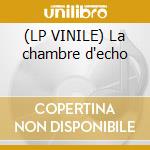 (LP VINILE) La chambre d'echo cd