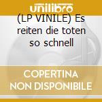 (LP VINILE) Es reiten die toten so schnell cd