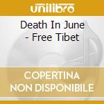 Death In June - Free Tibet cd musicale di Death In June