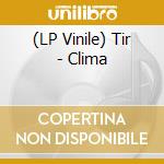 (LP Vinile) Tir - Clima vinile