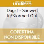 Dags! - Snowed In/Stormed Out cd