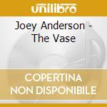 Joey Anderson - The Vase cd