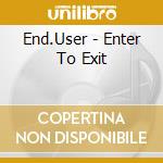 End.User - Enter To Exit cd