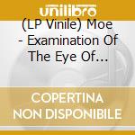 (LP Vinile) Moe - Examination Of The Eye Of A Horse lp vinile di Moe