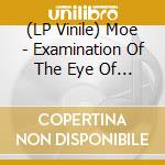 (LP Vinile) Moe - Examination Of The Eye Of A Horse vinile