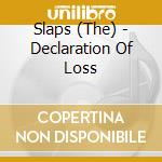 Slaps (The) - Declaration Of Loss cd