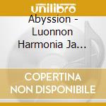 Abyssion - Luonnon Harmonia Ja Vihrea Liekki cd musicale di Abyssion