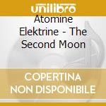 Atomine Elektrine - The Second Moon cd musicale di Atomine Elektrine