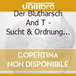 Der Blutharsch And T - Sucht & Ordnung - Coloured Edition cd musicale di Der Blutharsch And T