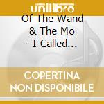 Of The Wand & The Mo - I Called Your Name - Clear Edition cd