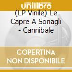 (LP Vinile) Le Capre A Sonagli - Cannibale lp vinile di Le capre a sonagli