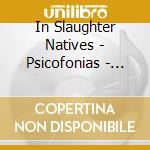 In Slaughter Natives - Psicofonias - Las Voces Desconocidas cd