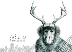 Ant Lion - A Common Day Was Born cd musicale di Lion Ant