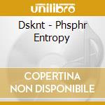 Dsknt - Phsphr Entropy cd