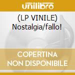 (LP VINILE) Nostalgia/fallo! cd