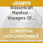 Wasserkraft Manifest - Voyagers Of Peace And Understanding cd