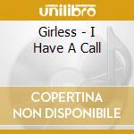 Girless - I Have A Call cd musicale di Girless