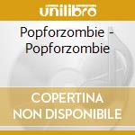 Popforzombie - Popforzombie cd