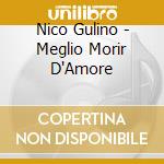 Nico Gulino - Meglio Morir D'Amore cd
