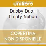 Dubby Dub - Empty Nation cd