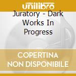 Juratory - Dark Works In Progress cd