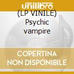 (LP VINILE) Psychic vampire lp vinile di Ikon
