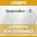Sleepwalker - II cd