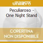 Peculiaroso - One Night Stand cd musicale di Peculiaroso