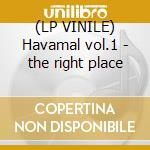 (LP VINILE) Havamal vol.1 - the right place cd