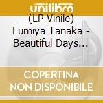 (LP Vinile) Fumiya Tanaka - Beautiful Days Ep2 lp vinile di Fumiya Tanaka