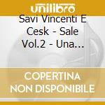 Savi Vincenti E Cesk - Sale Vol.2 - Una Nuova Salento cd