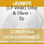 (LP Vinile) Orbe & Oliver - Ep