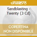 Sandblasting - Twenty (3 Cd)