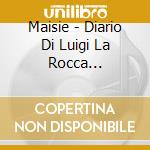 Maisie - Diario Di Luigi La Rocca Cittadino cd