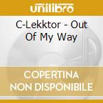 C-Lekktor - Out Of My Way cd
