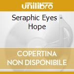 Seraphic Eyes - Hope cd musicale di Seraphic Eyes
