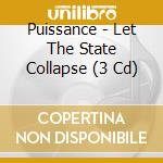 Puissance - Let The State Collapse (3 Cd) cd
