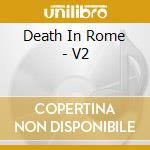 Death In Rome - V2 cd musicale di Death In Rome