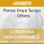 Pomni Imya Svoyo - Others cd musicale di Pomni Imya Svoyo