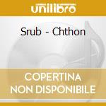Srub - Chthon cd musicale di Srub