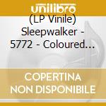 (LP Vinile) Sleepwalker - 5772 - Coloured Edition vinile