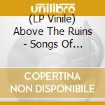 (LP Vinile) Above The Ruins - Songs Of The Wolf vinile